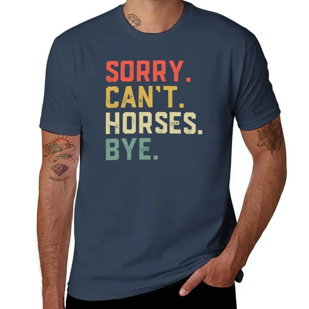Sorry Cant Horses Bye Funny Riding Equestrian T-Shirt Oversized Boys Animal Print Plain White T Shirts Men