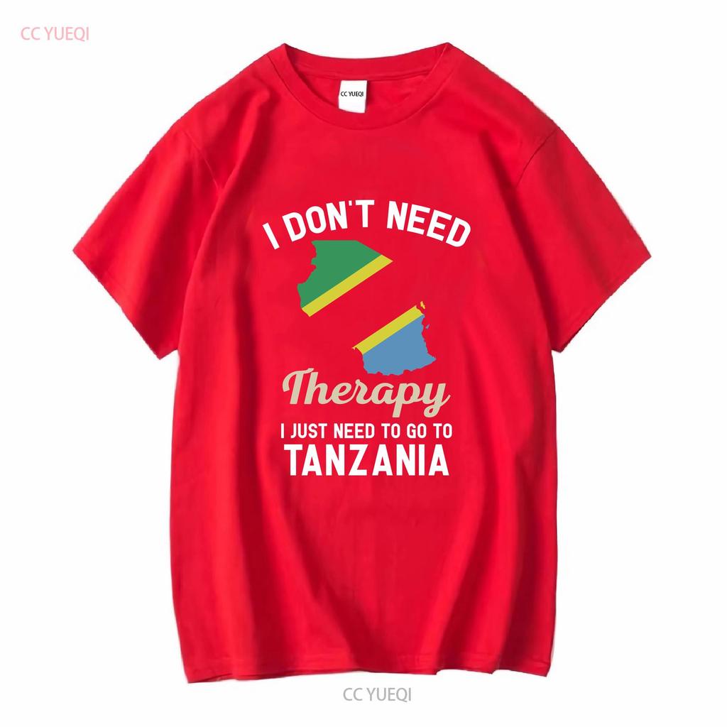 I Dont Need Therapy Just to Go Tanzania T Shirt Flag Map s Present Tanzanian Birthday long or short sleeves vintage Washed