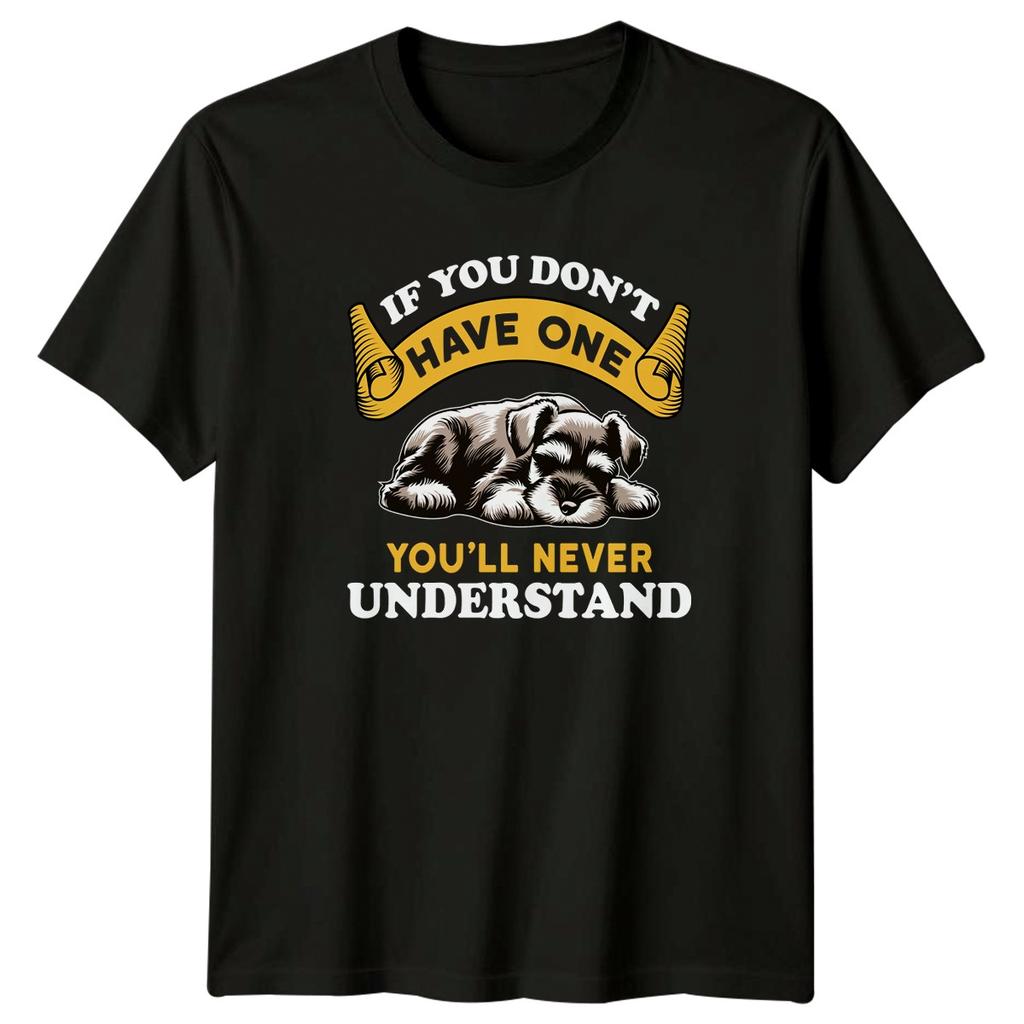 If You Dont Have One TShirt Schnauzer Dog Owner Pet Lover Birthday Gift