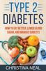 The Type 2 Diabetes : How To Eat Better, Lower Blood Sugar, and Manage Diabetes Book