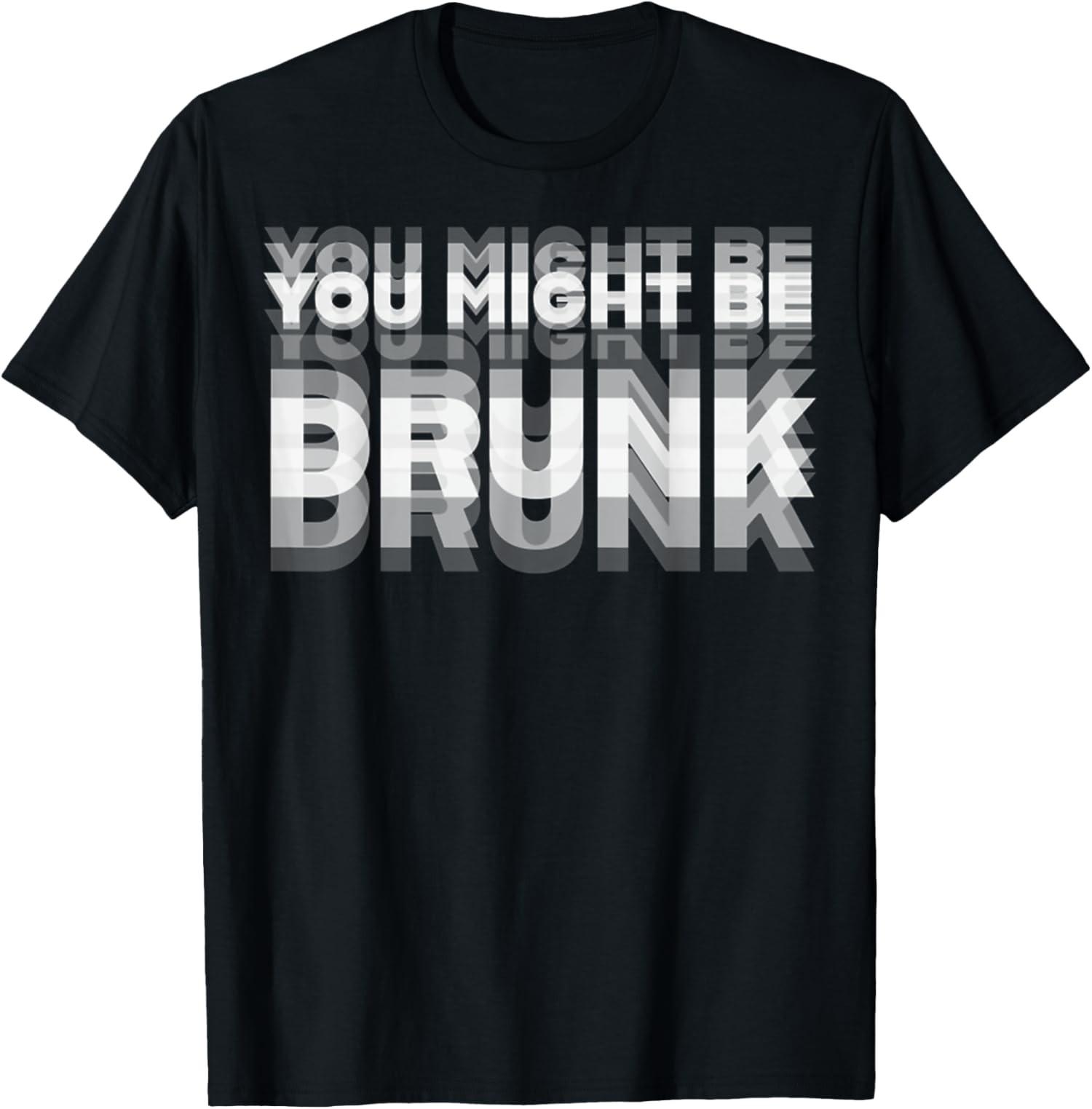 Funny Humor Drinking You Might Be Drunk Party Unisex T-Shirt S разноцветный