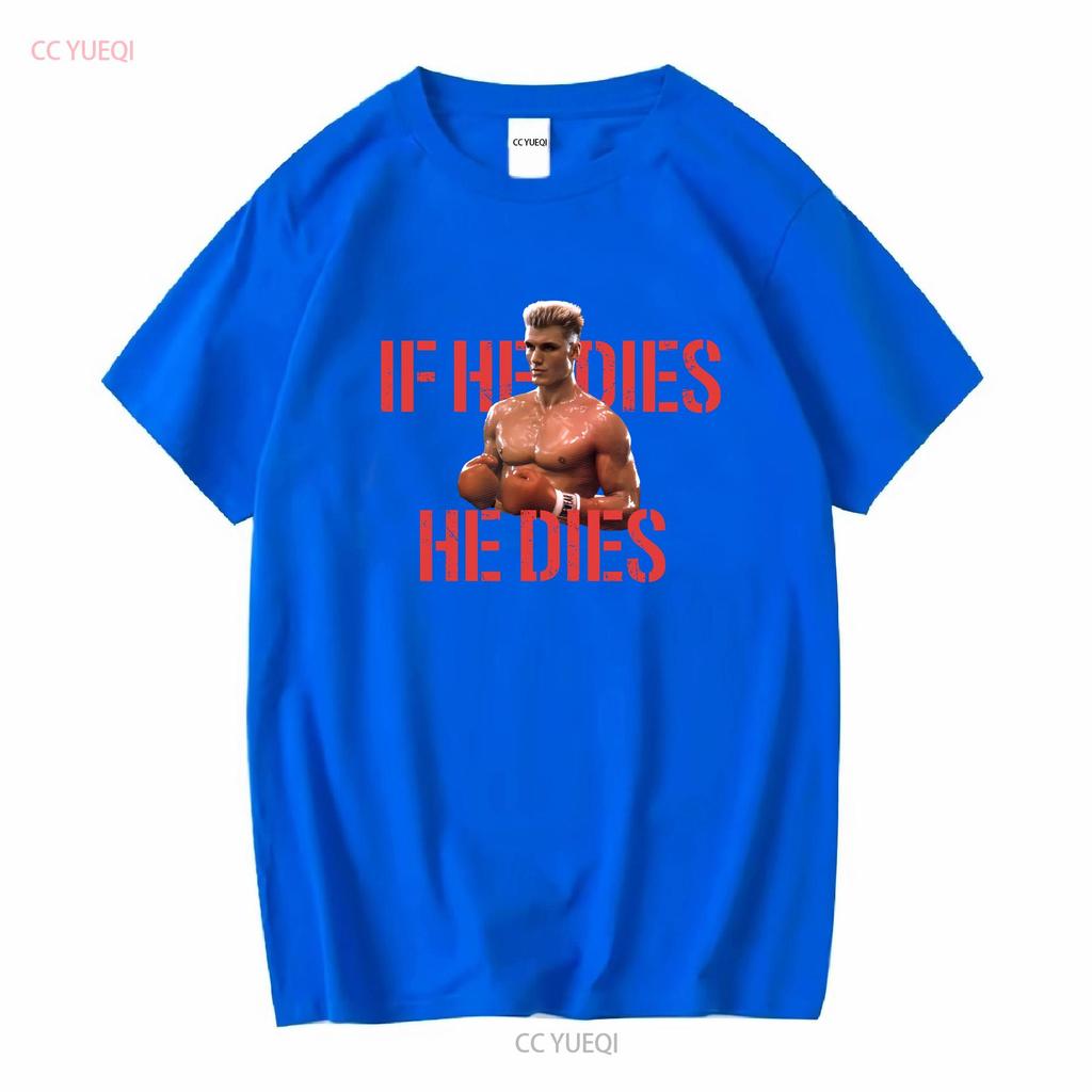 IF HE DIES Ivan Drago Dolph Lundgren Soviet Union T Shirt  Vintage Washed Homme Designer Clothes Stretched Slightly Casual