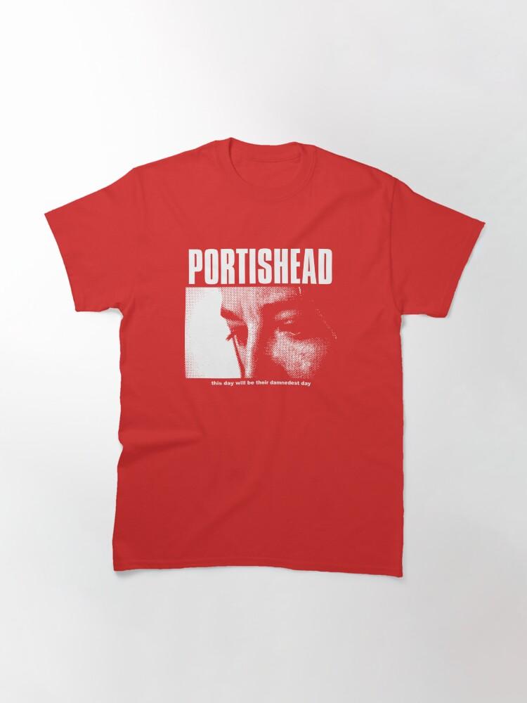 Portishead - This Day Will Be Their Damnedest You Classic T-Shirt