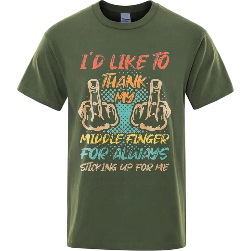 

Casual summer Man t shirt I d Like To Thank My Middle Finger For Always Sticking Up For Me Short Sleeve Workout O Neck tops 4XL