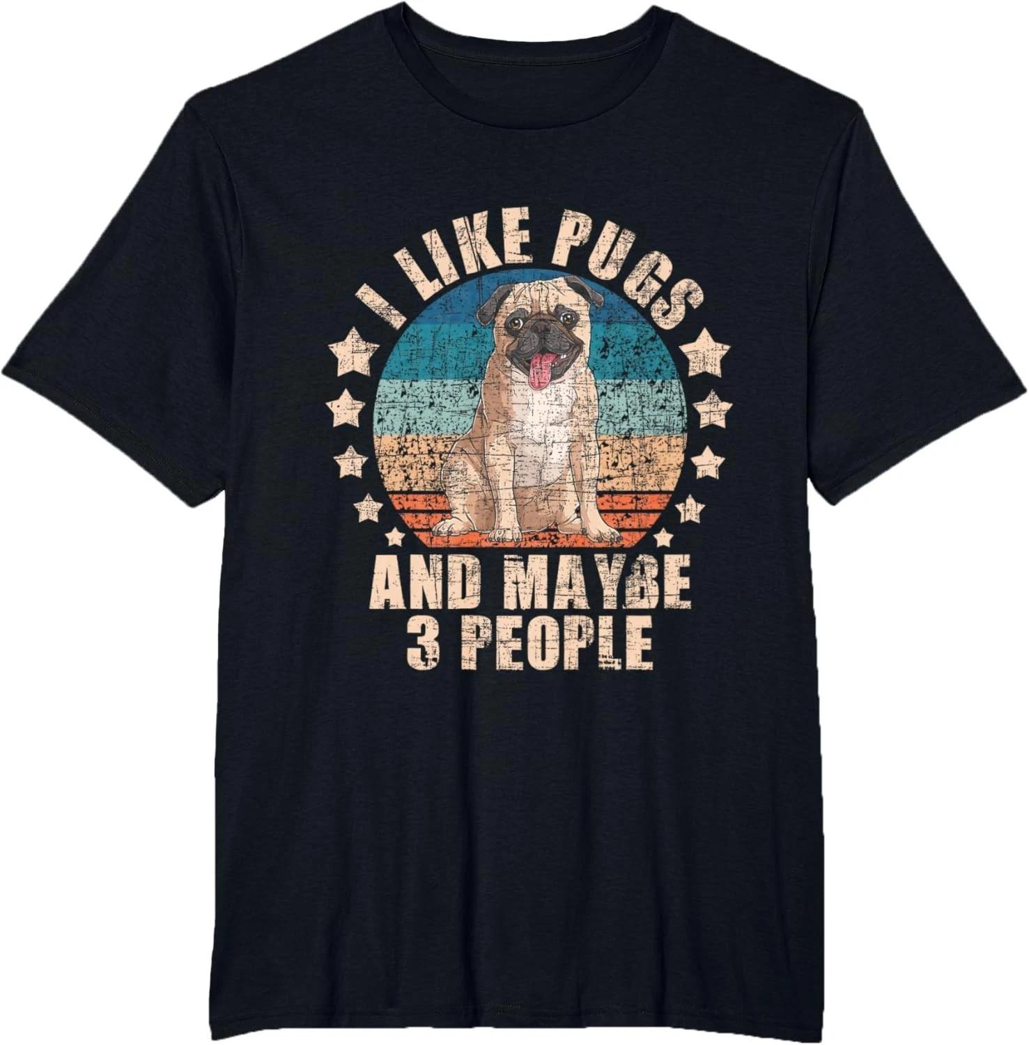 I Like Pugs And Maybe 3 People - Pet Breeder Dog Lover T- Shirt XL