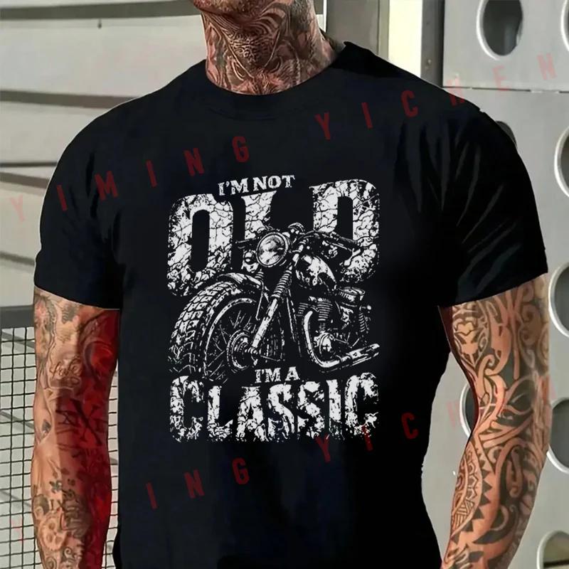 Men's Summer Cotton T-shirt I'm Not Old I'm A Classic Biker Shirt Funny Motorcycle Tshirt Short
