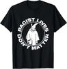 Rassistische Leben zählen nicht Schwarz Lustiges Anti-Rassismus T-Shirt Unisex T-Shirt