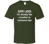 Przepraszam Panie, jestem już jak brat dla kogoś innego T-shirt