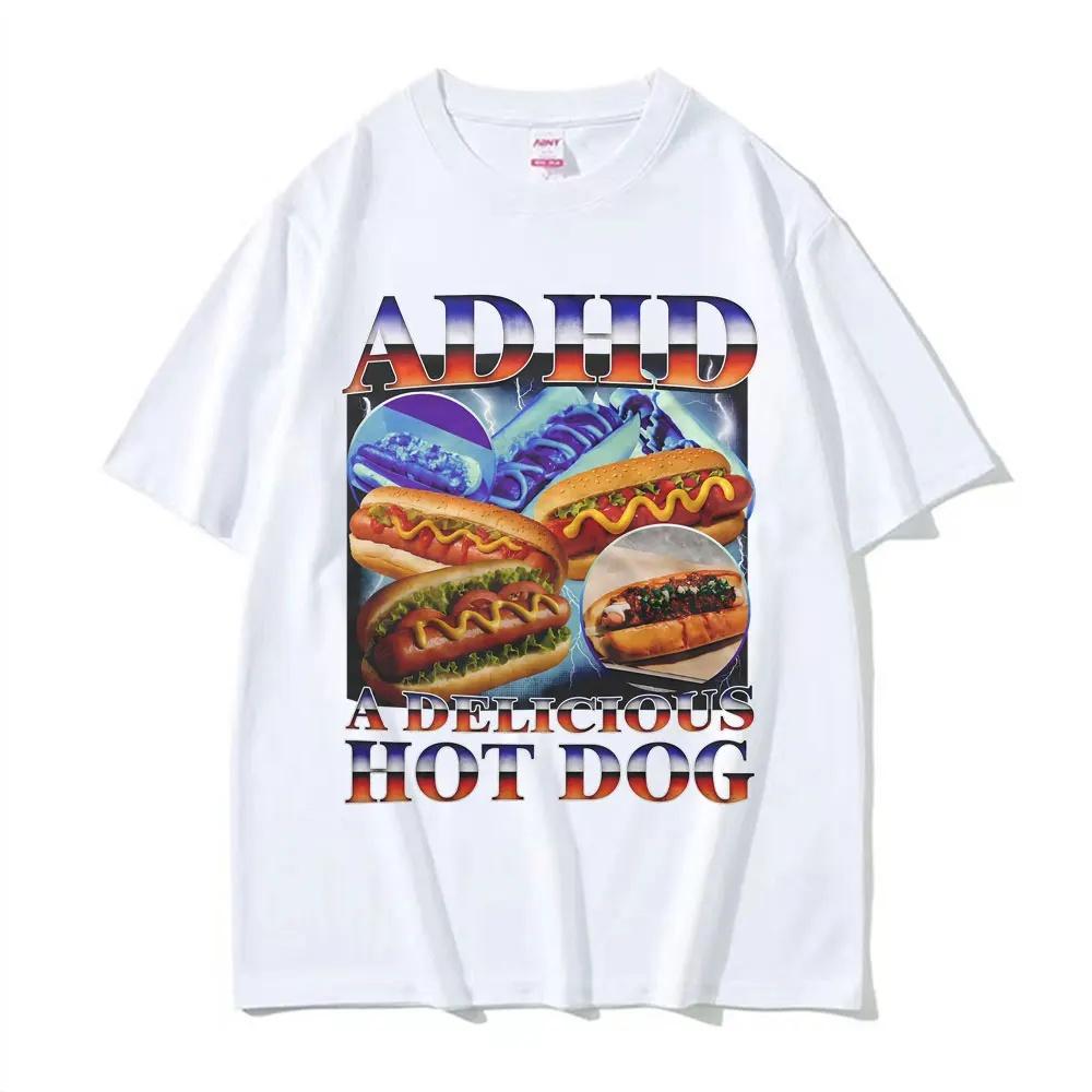 ADHD A Delicious Hot Dog Funny Food Meme Tshirt Men Women Vintage Oversized Summer T Shirt Comfort  T Shirts Harajuku