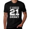 My Daughter Is Turning  Wheres My Drink Tee St Birthday For Dad Mom  Year Old Daughter TShirt
