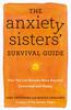 The The Anxiety Sisters' Survival Guide : How You Can Become More Hopeful, Connected, and Happy Book