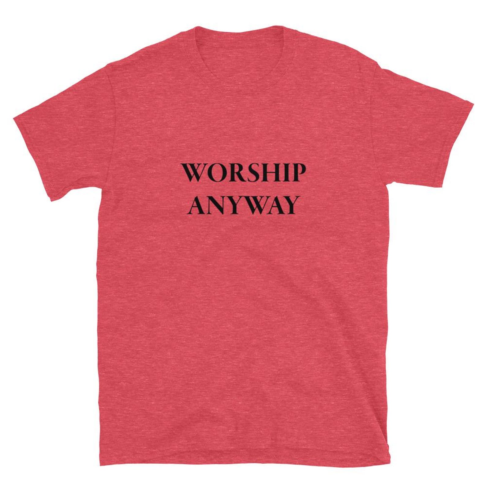 Worship Anyway T Shirt L