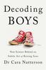 The Decoding Boys : New Science Behind the Subtle Art of Raising Sons Book
