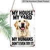 2D Flat, 1pc "My House My Yard My Humans Don't Even Try It" Golden Retriever Aluminum Sign - Funny Dog Warning Wall Decor Front Yard, Fence, Dog