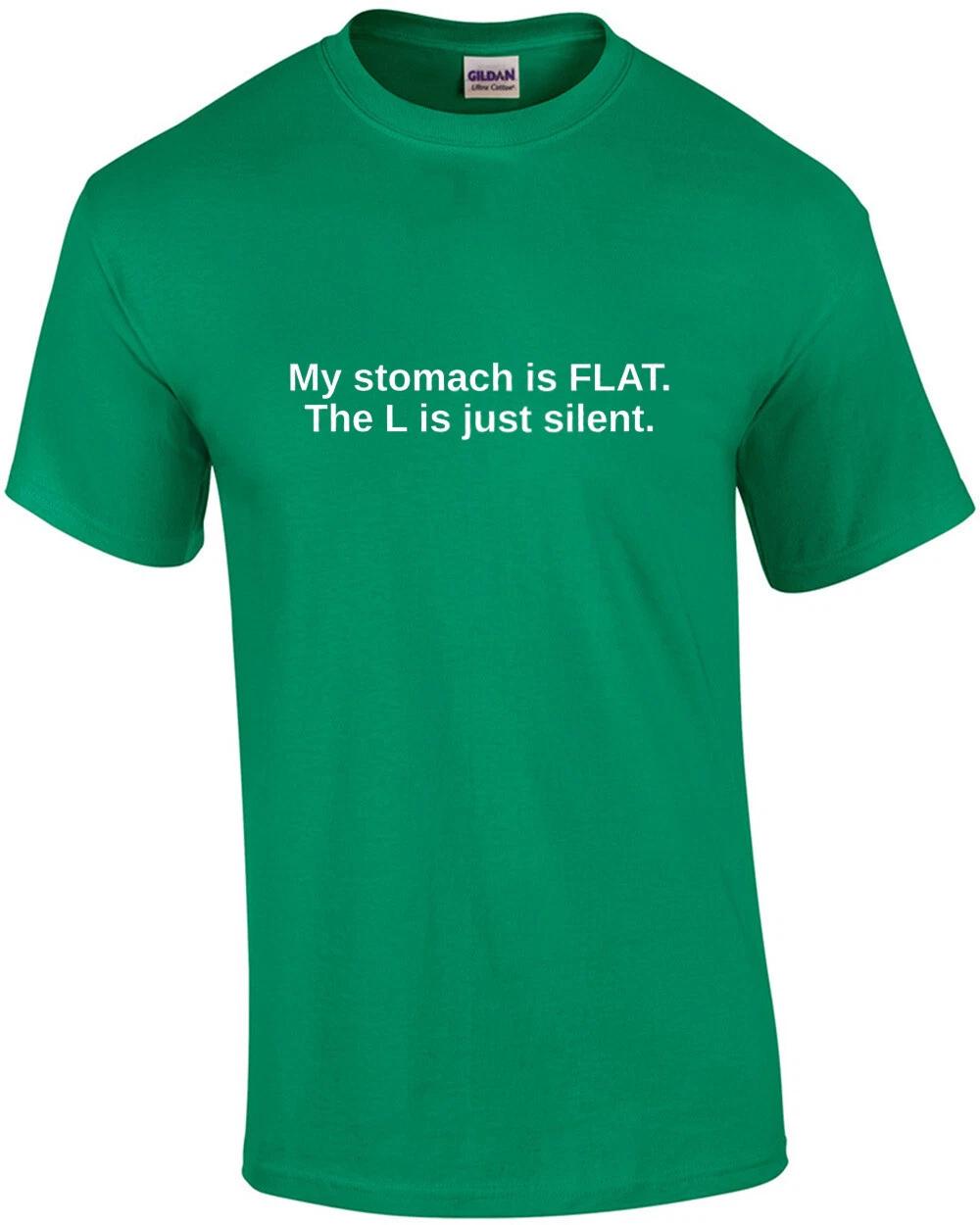 

My stomach is FLAT. The L is just silent. Fat guy t-shirt S