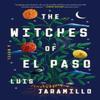 The Witches of El Paso by Luis Jaramillo Paperback Book 9781668033227