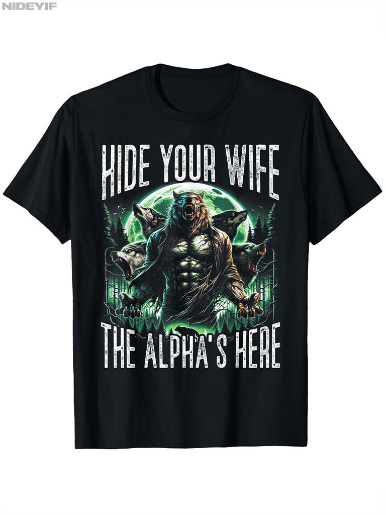 Hide Your Wife The Alpha S Here Werewolf Meme T-shirt for Men Women Cotton T Shirts Short Sleeve Tops 0810-3 P404