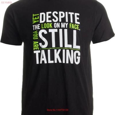 Yet Despite The Look On My Face Youre Still Talking Sarcastic T Shirt Vintage Washed Breathable Unisex Fashion Graphic