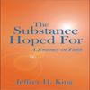 The Substance Hoped For by Jeffrey H. King Hardback Book 9781425925963
