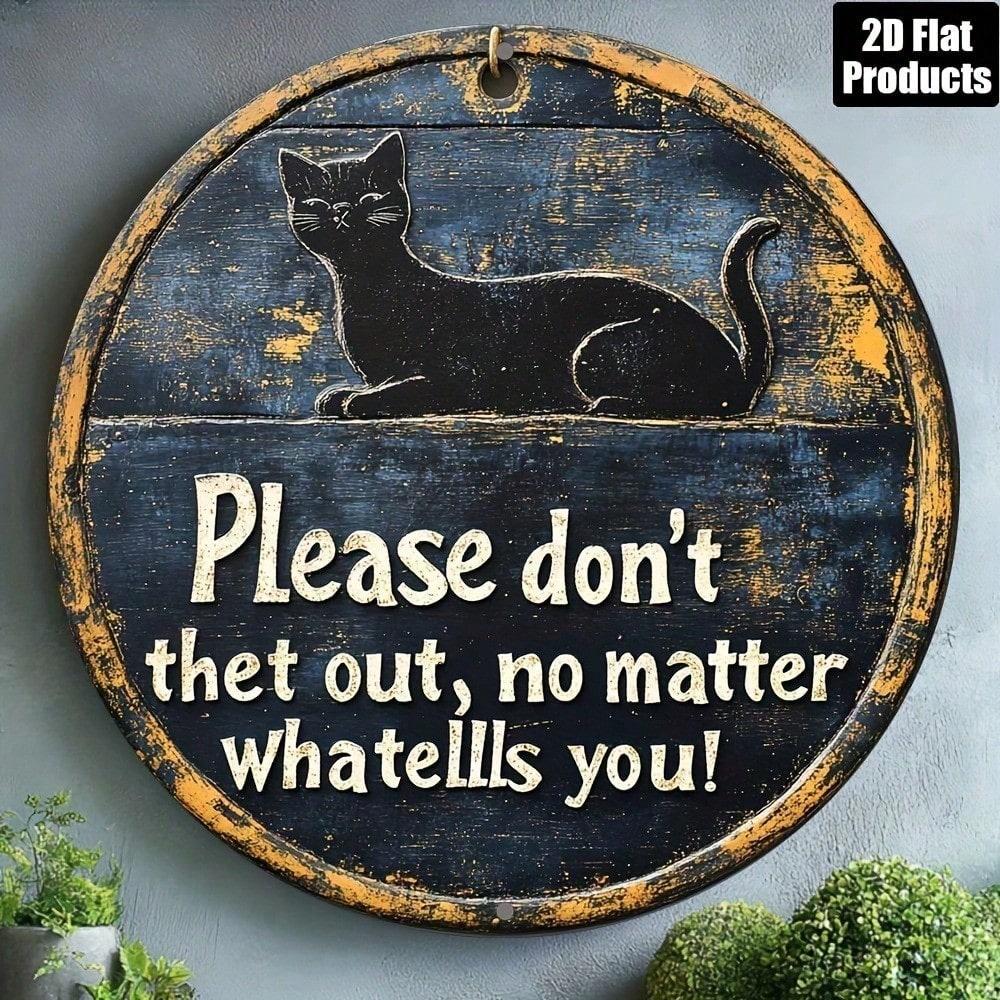 Vintage Please Don't Let Cat Out Round Metal Sign Playful Black Cat Wall Art Rust Free Aluminum Decor