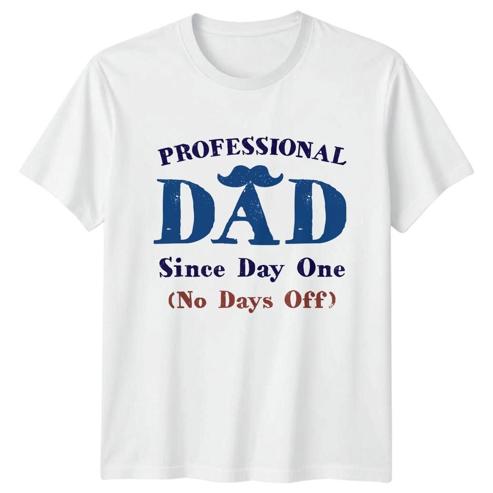 Professional Dad Since Day One Unisexs TShirt Fatherhood Humor Fathers Day Gift S