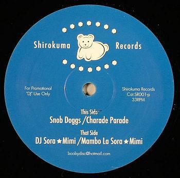 

12inch Record SNOB DOGGS / DJ SORA-MIMI - Charade Parade / Mambo La Sora Mimi SR001P Shirokuma Recor 2007 Japan Dance & Electronica Used