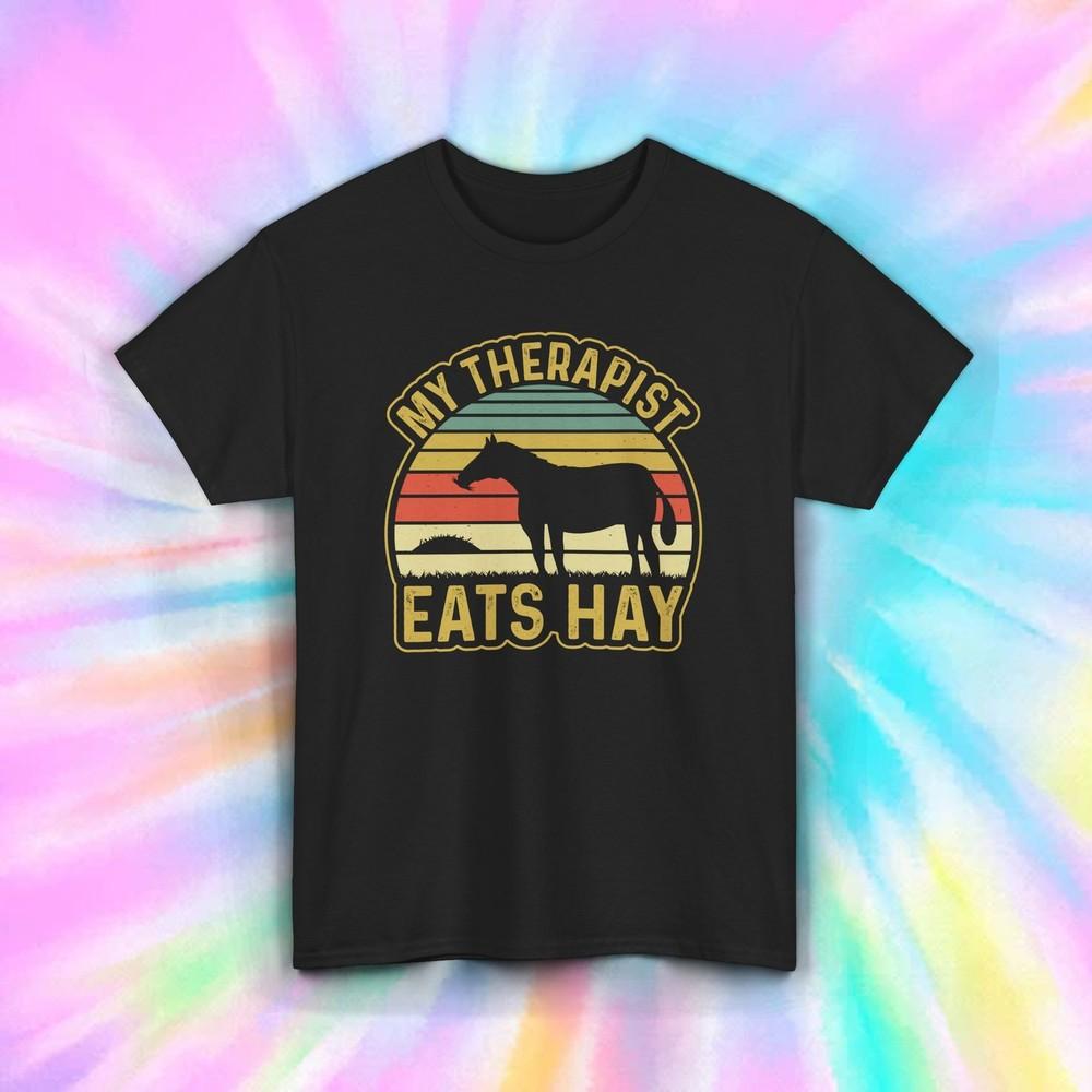 

My Therapist Eats Hay Shirt Horse Lover Funny Equestrian Retro Tee S-5XL XL