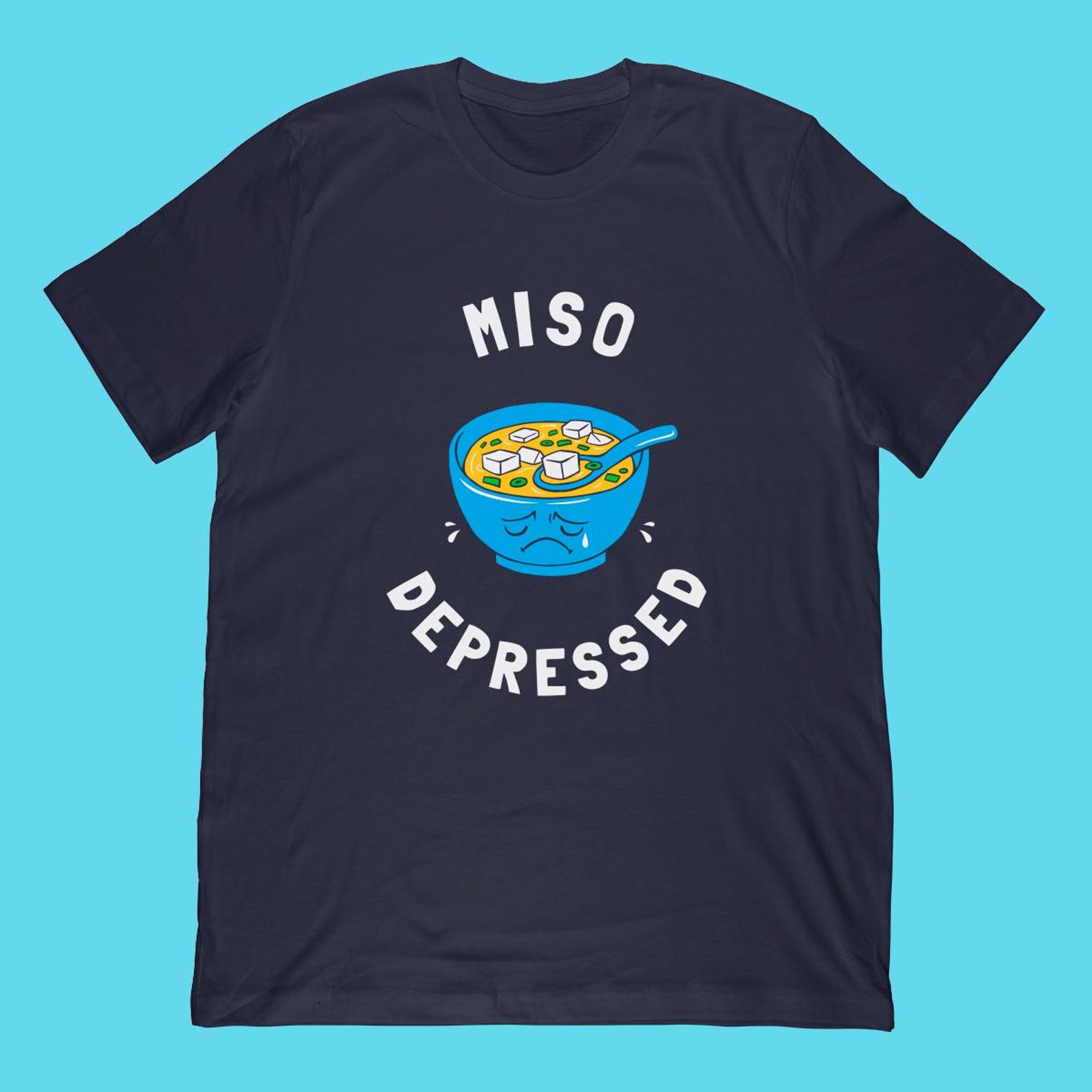 Miso Depressed T-Shirt | Funny Japanese Noodle Soup Pun Apparel M