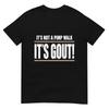 Its Not A Pimp Walk Its Gout TShirt