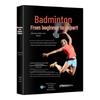 Badminton: From Beginner To Master (Illustrated 2nd Edition)