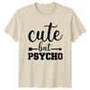 Cute But Psycho Arrow Design Sarcastic Unisexs Unisexs Graphic TShirt