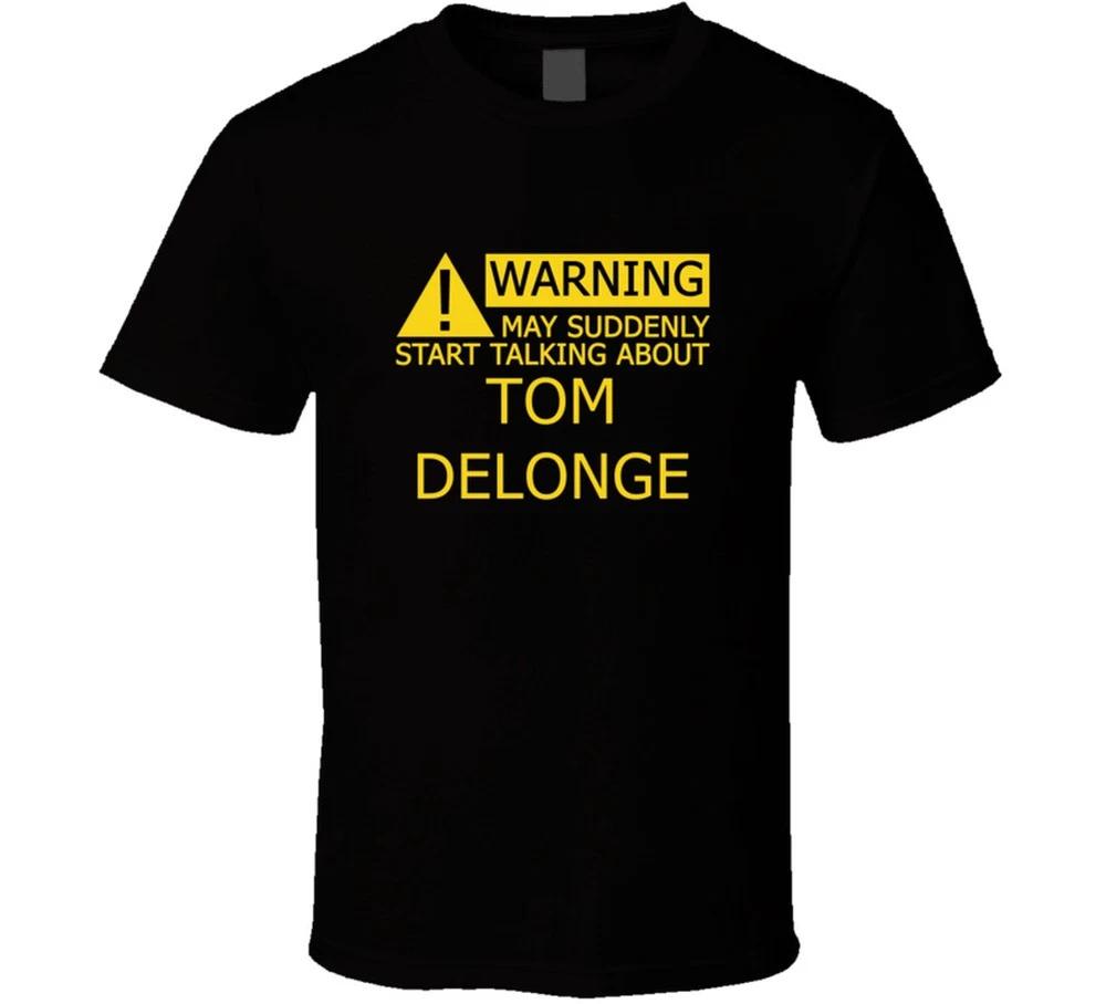 Warning May Start Talking About Tom Delonge Funny T Shirt S