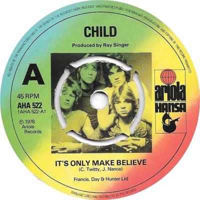 Disque 7 pouces CHILD - It's Only Make Believe AHA522 1978 UK Rock Occasion