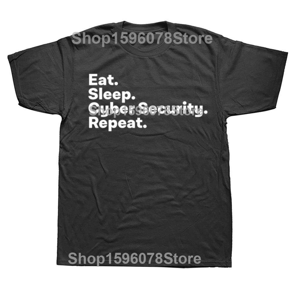Eat Sleep Cybersecurity Gifts for Cyber Security Analyst T Shirts Graphic Cotton Streetwear Short Sleeve Summer Style Tshirt