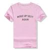 Woke Up Sexy Again Funny Humorous Saying Tshirt Women Men Letters Printed Graphic Tee Tops Personality Short Sleeve Blouses