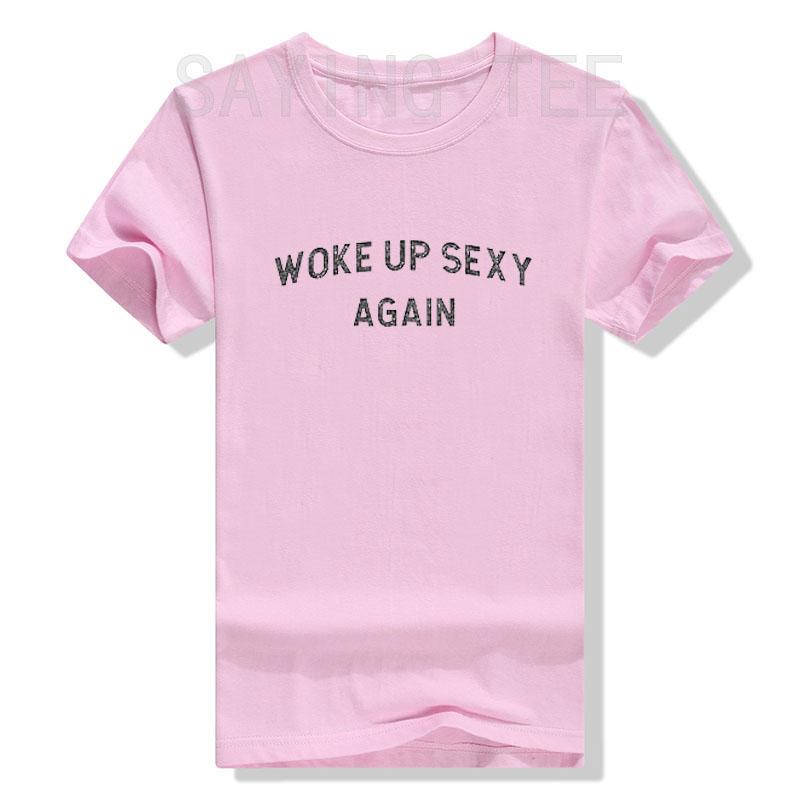 Woke Up Sexy Again Funny Humorous Saying Tshirt Women Men Letters Printed Graphic Tee Tops Personality Short Sleeve Blouses