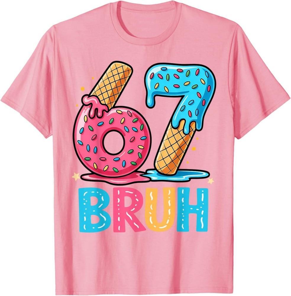 

Six Seven Bruh 67 Ice Cream Drip for Men Women TShirt Unisex T-Shirt XXL