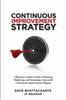 The Continuous Improvement Strategy - A Business Leader's Guide To Selecting, Deploying and Sustaining a Successful Continuous Improvement Program Book