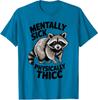 Funny Raccoon Meme Humor Mentally Sick Physically Unisex T-Shirt