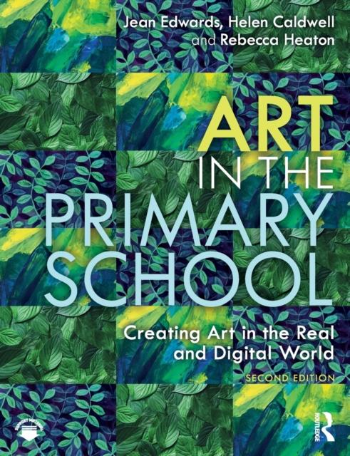 The Art In the Primary School : Creating Art In the Real and Digital World Book
