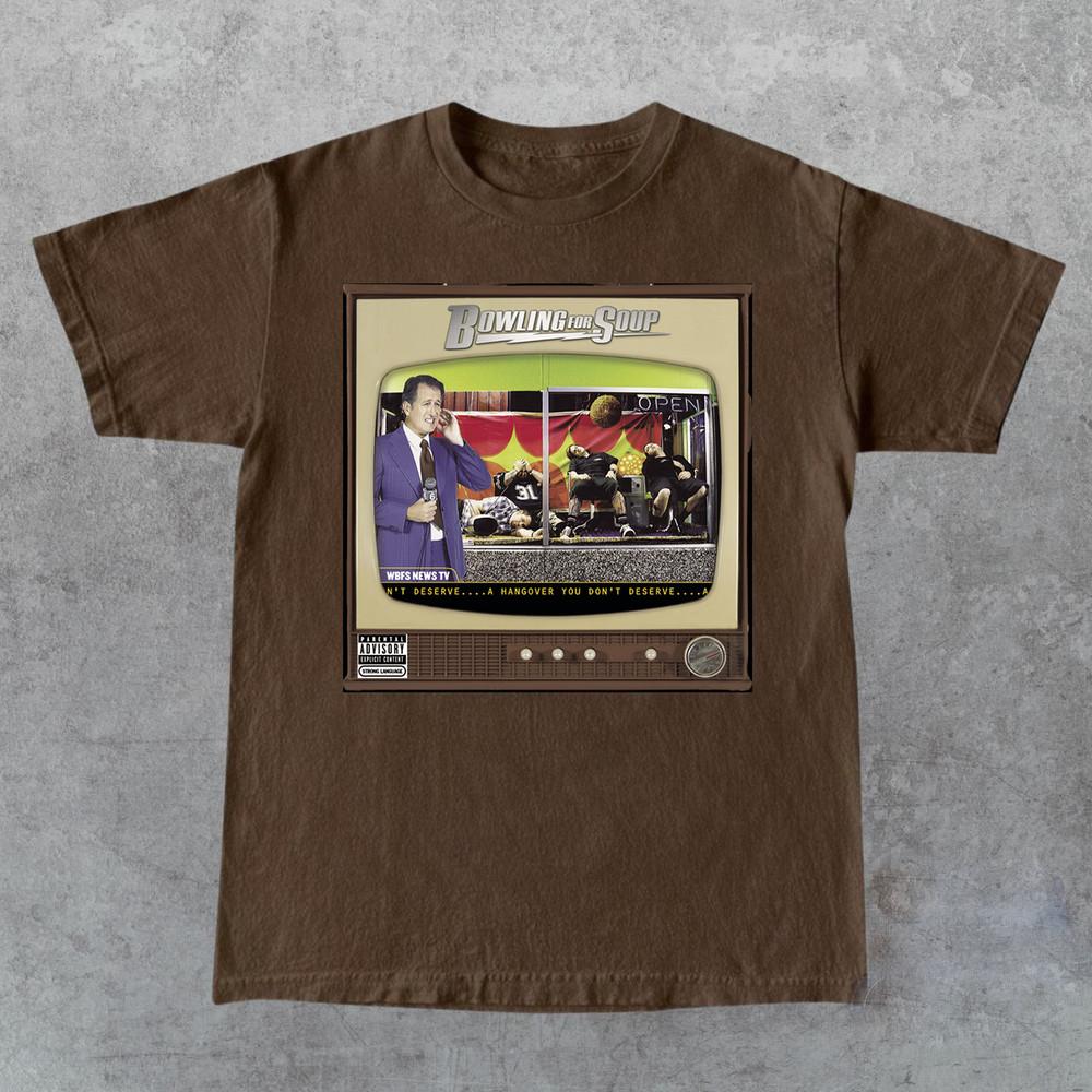 

Bowling For Soup Band A Hangover You Don t Deserve T Shirt Unisex T-Shirt XL