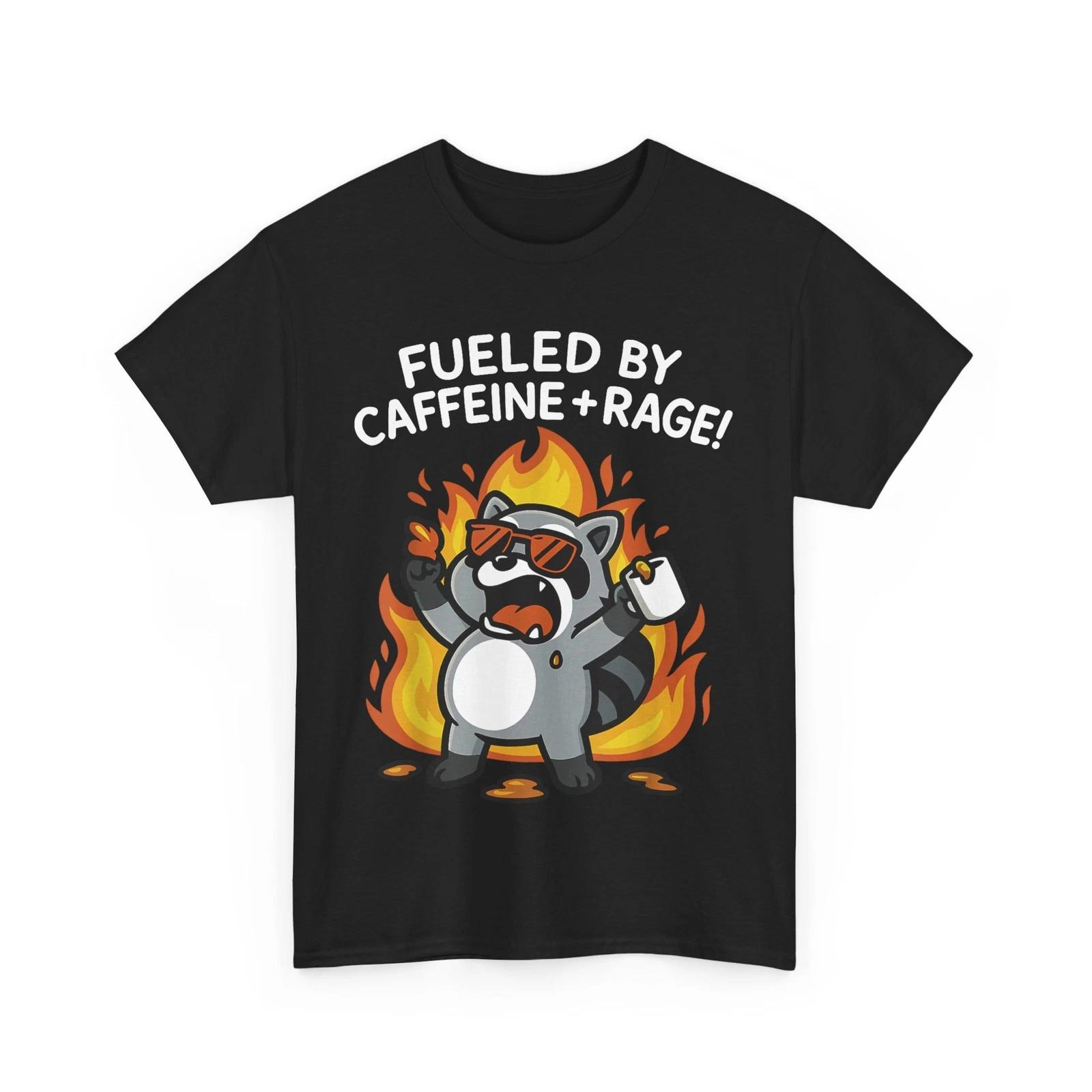 Fueled By Caffeine Rage Funny Saying Women Men T-Shirt 4XL