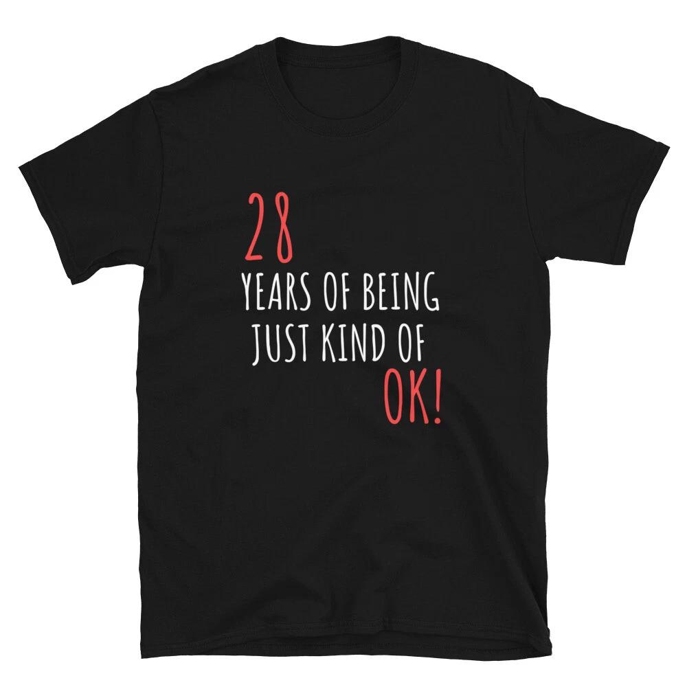 

Funny Birthday Gift For 28 Years Of Being OK T-Shirt S