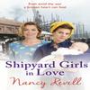 Shipyard Girls In Love by Nancy Revell Paperback Book 9781787460218