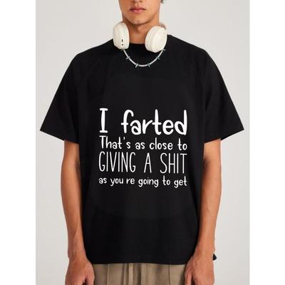Weißes T-Shirt mit I Farted Thats As Close To Giving A Shit As Youre Going To Get Aufdruck für Freizeitkleidung