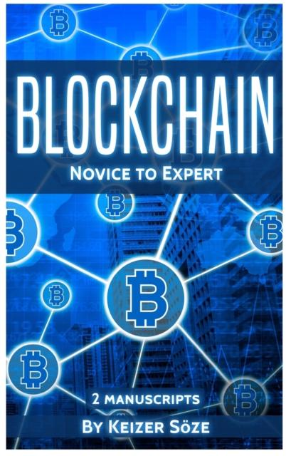 The Blockchain : Novice To Expert - 2 Manuscripts Book