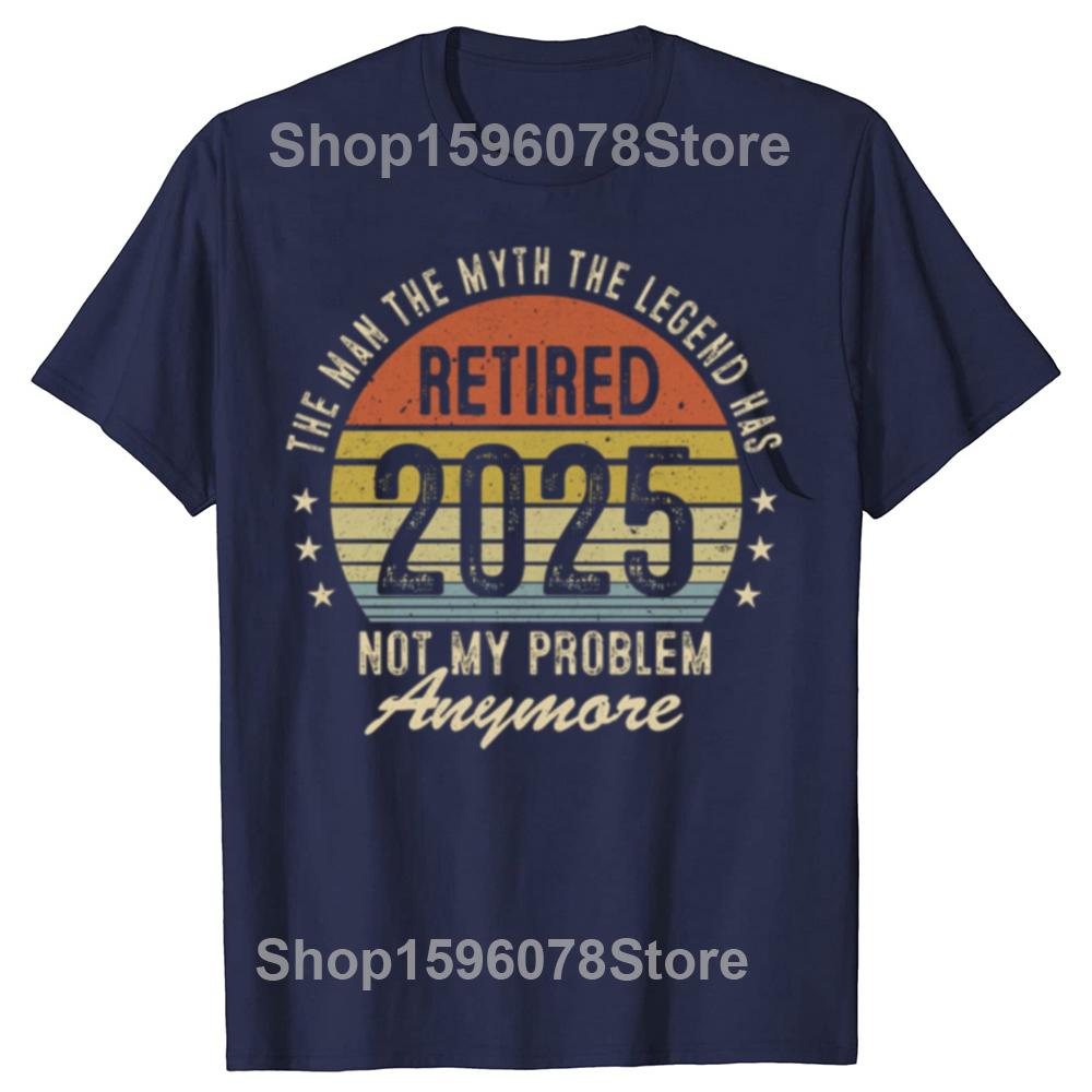 Funny Legend Has Retired 2025 Not My Problem Anymore Graphic T-shirts Men Fashion Casual Tshirt Cotton Loose Oversized T Shirt