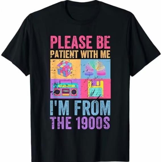 Please Be Patient I'm From The 1900s Funny Vintage Graphic T‑Shirt
