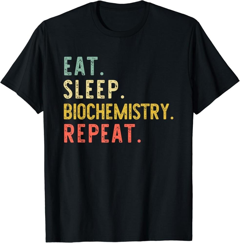 

Eat Sleep Biochemistry Repeat Biochemist Retro Vintage Gift Unisex T-Shirt L
