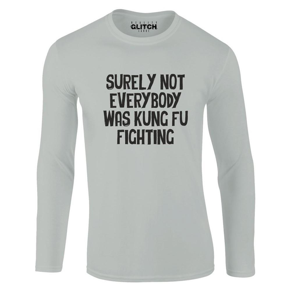 

Surely Not Everybody was Kung Fu Fighting Mens Long Sleeve T-Shirt M